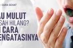 Cara Atasi Bau Mulut