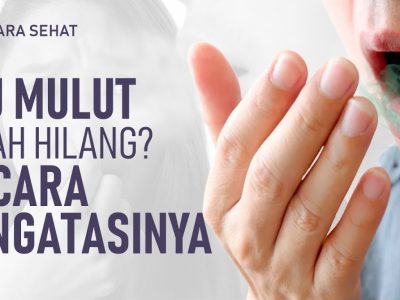 Cara Atasi Bau Mulut