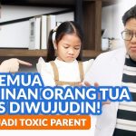 Stop Menjadi Toxic Parents: Demi Kesehatan Mental Anak