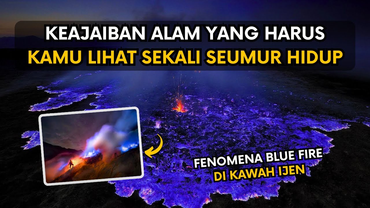 Fenomena Blue Fire: Sains Di Balik Api Biru Kawah Ijen