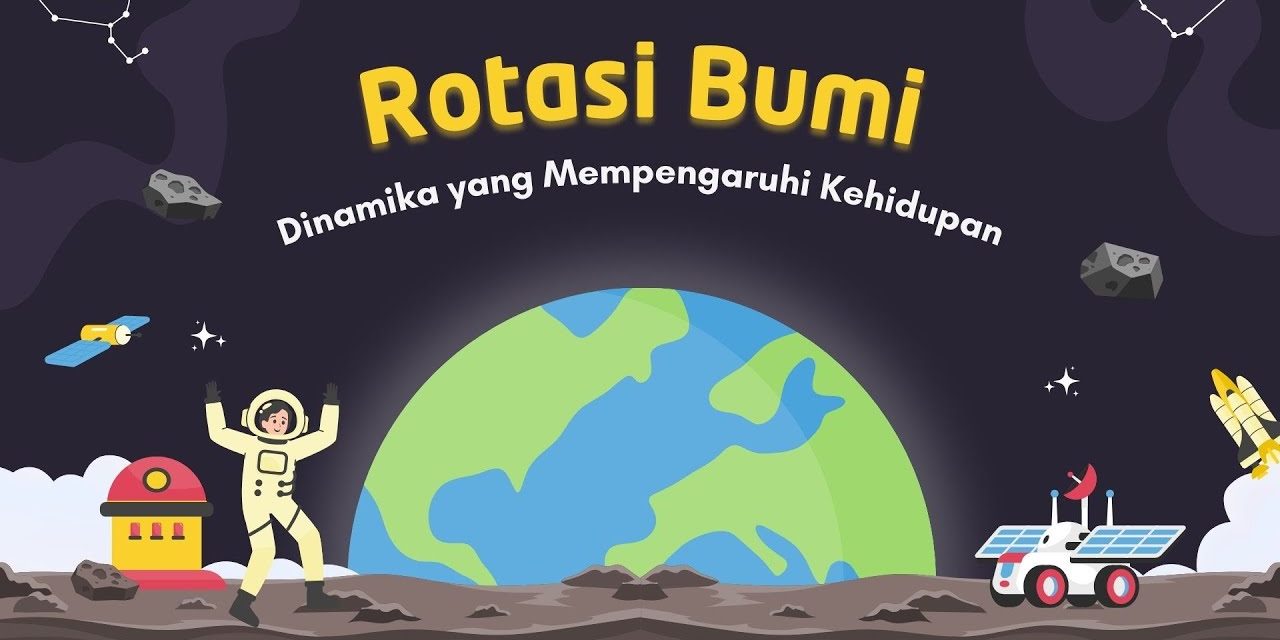 Apa Itu Rotasi Bumi? Mari Kita Simak Penjelasannya!